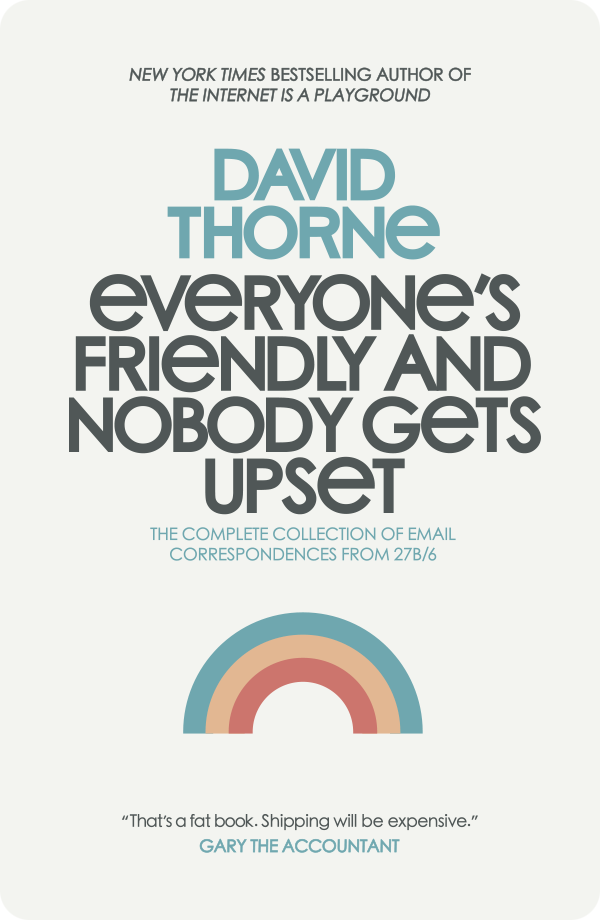 Everyone's Friendly and Nobody Gets Upset by David Thorne