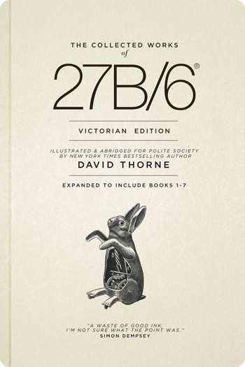 The Collected Works of 27B/6 - <nobr>Victorian Edition by David Thorne